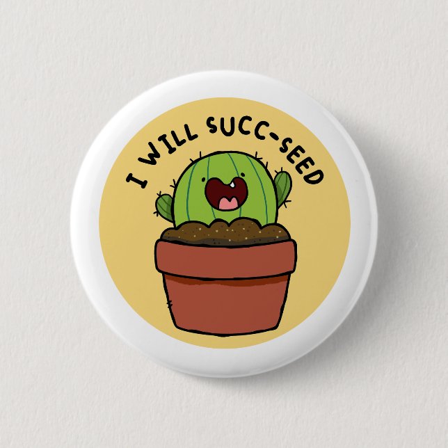 Jag ska succ-seed Cactus Positive Pun Button Pin Knapp (Framsida)
