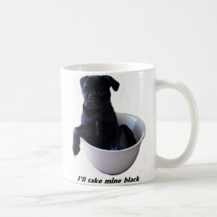 Jag ska taken bryter svarten - svart mopsmugg kaffemugg