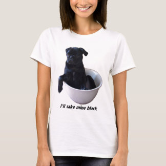 Jag ska taken bryter svarten - svart mopsT-tröja T-shirt