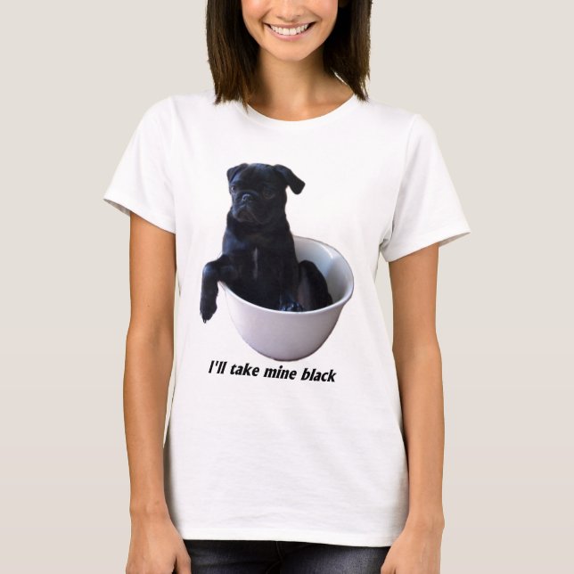 Jag ska taken bryter svarten - svart mopsT-tröja T-shirt (Framsida)