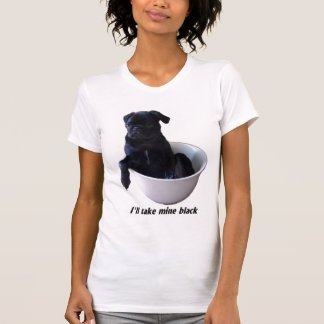 Jag ska taken bryter svarten - svart mopsT-tröja T-shirt