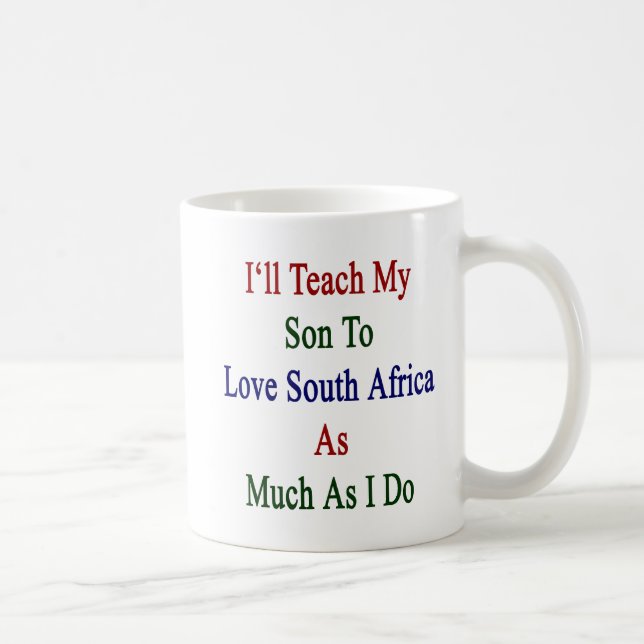 Jag ska undervisar min Son att älska Sydafrika så Kaffemugg (Höger)