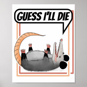 Jag ska väl dö där Possum spelar död Opossum Poster