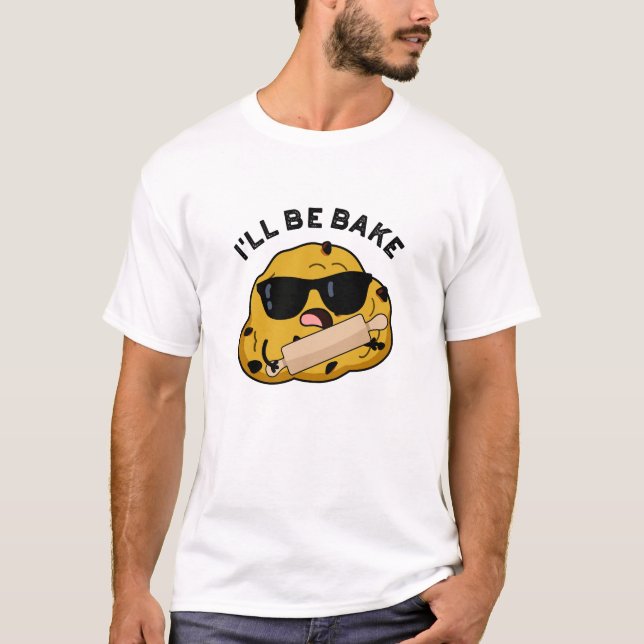 Jag ska vara Bake Funny Baking Movie Pun T Shirt (Framsida)