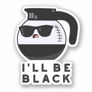 Jag ska vara Black Funny Coffee Pot Pun Klistermärken