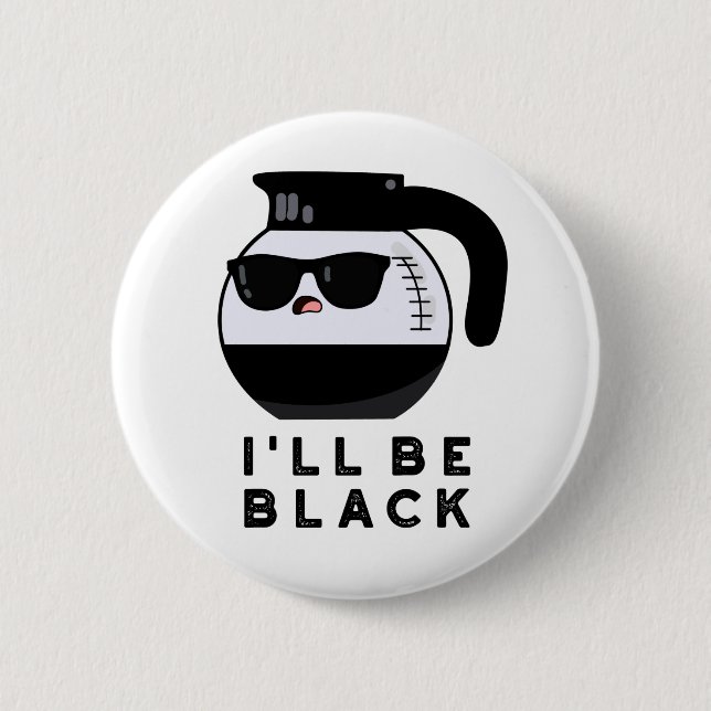 Jag ska vara Black Funny Coffee Pot Pun Knapp (Framsida)