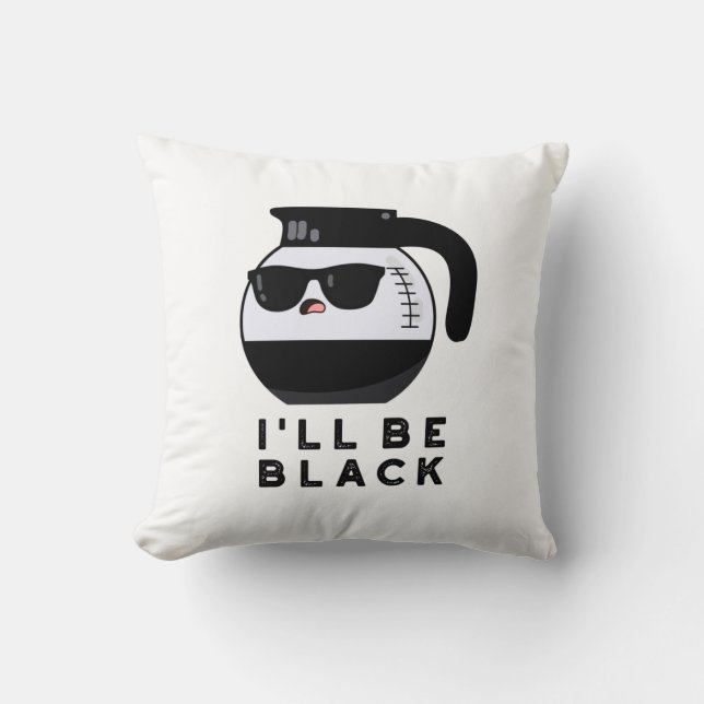 Jag ska vara Black Funny Coffee Pot Pun Kudde (Framsida)