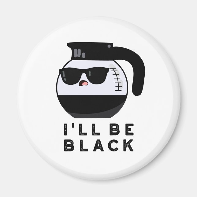 Jag ska vara Black Funny Coffee Pot Pun Magnet (Framsidan)