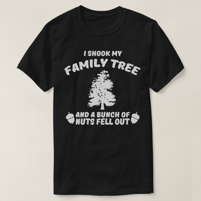 Jag skakade min familj träd och ett gäng nöt föll  t shirt (Design framsida)