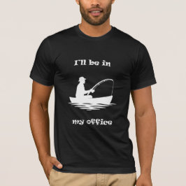 Jag Skämtar, Jag Är På Mitt Kontor Rolig Fiske T Shirt