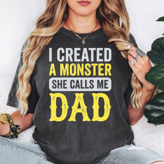 Jag skapade ett monster hon kallar mig pappa Rolig T Shirt