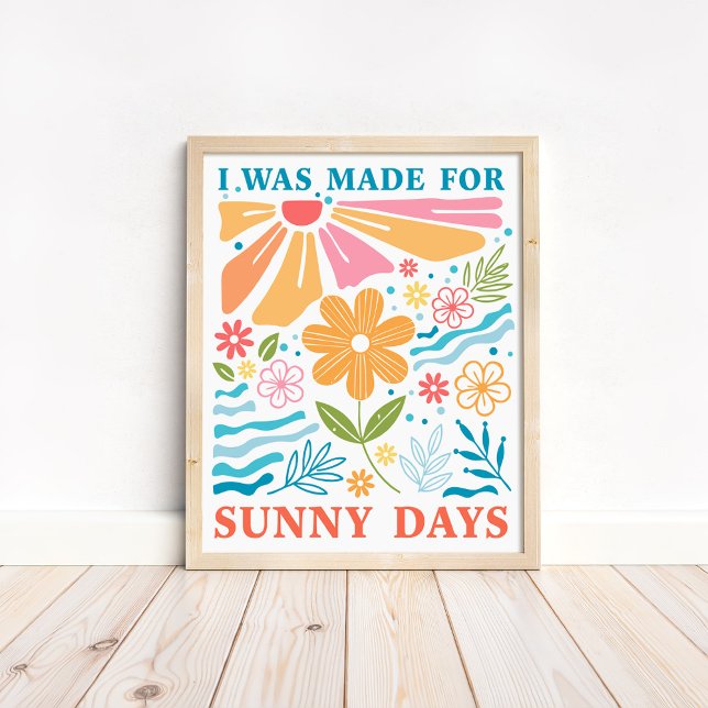 "Jag skapades för soliga dagar" Boho färgrik blomm Poster ("I was Made for Sunny Days" Boho Colorful Floral Poster in a neutral boho wooden frame on the floor)