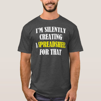 Jag Skapar tyst ett kalkylblad för den där funktio T Shirt