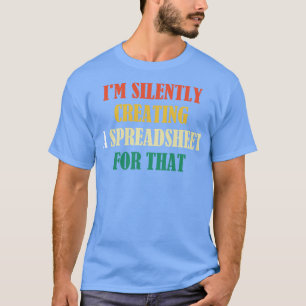 Jag Skapar tyst ett kalkylblad för den där funktio T Shirt