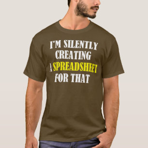 Jag Skapar tyst ett kalkylblad för den där funktio T Shirt