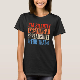 Jag Skapar tyst kalkylbladskonton CPA B T Shirt