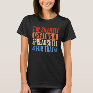 Jag Skapar tyst kalkylbladskonton CPA B T Shirt
