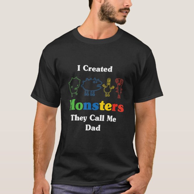 Jag Skapat Monsters de kallar mig Pappa T Shirt (Framsida)