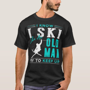 JAG SKILJER MIG SOM EN GAMMAL MAN FÖRSÖKER BEHÅLLA T SHIRT