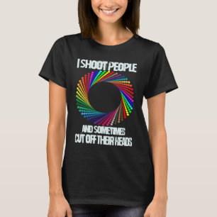 Jag skjuter folk och ibland skär jag av deras huvu t shirt