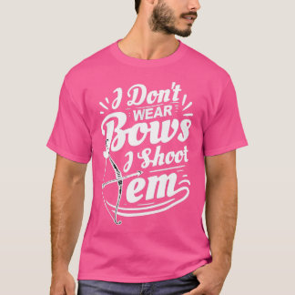 Jag skjuter inte Bära Bows i Archer Archery Älskar T Shirt