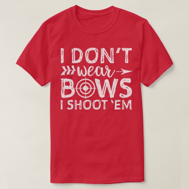 Jag skjuter inte Bära Bows jag skjuter Em Archery  T Shirt (Design framsida)