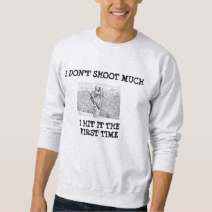 JAG SKJUTER INTE MYCKET TRÖJA SWEATSHIRT