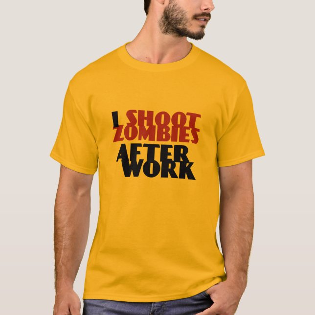 Jag skjuter Zombies efter arbete på T-shirt (Framsida)