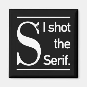 Jag sköt serietypgrafin Humor Magnet