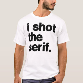 jag sköt seriffen tee shirt