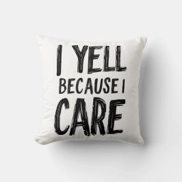 Jag skrek för att jag bryr mig kudde