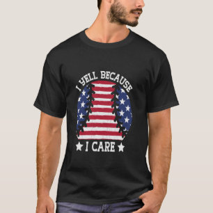 Jag skriker för att jag bryr mig om den amerikansk t shirt