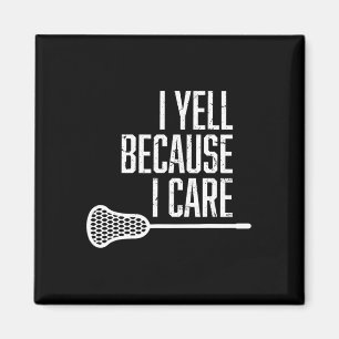 Jag skriker för att jag bryr mig om Lacrosse Coach Magnet