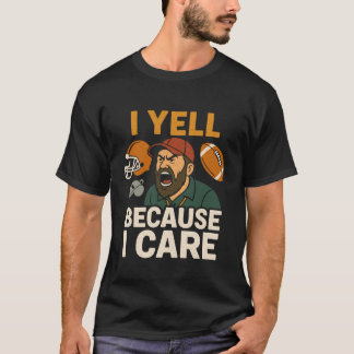 Jag skriker för att jag bryr mig Rolig amerikansk  T Shirt