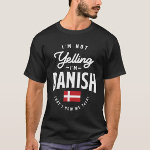 Jag skriker inte att jag är dansk-Funny Dansk-Prid T Shirt