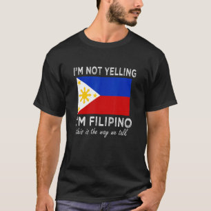 Jag skriker inte att jag är Filipino. T Shirt