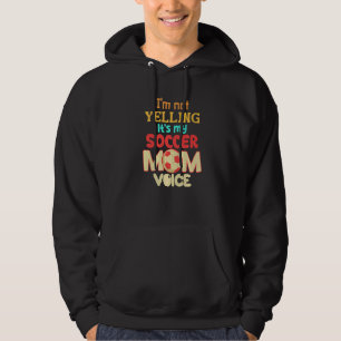 Jag Skriker Inte Det Här Är Min Fotbollsmamma Röst Hoodie