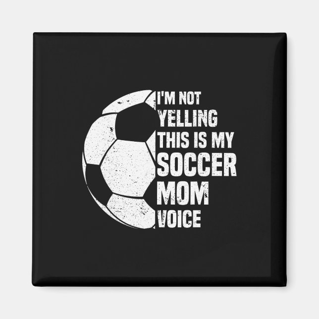 Jag skriker inte, det här är min fotbollsmammas rö magnet (Framsidan)