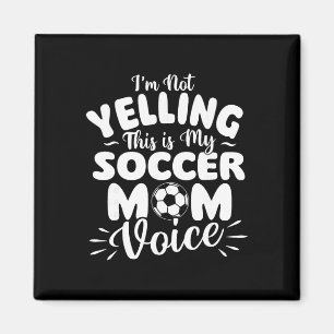 Jag Skriker Inte Det Här Är Min Fotbollsmammas Rös Magnet