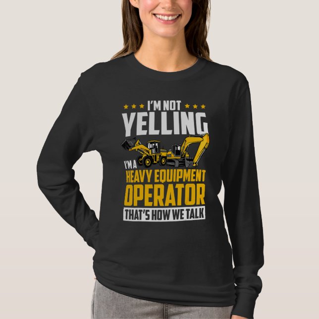 Jag Skriker Inte Grävlastaroperatör Grävmaskin T Shirt (Framsida)