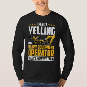 Jag Skriker Inte Grävmaskinförare Grävmaskin T Shirt