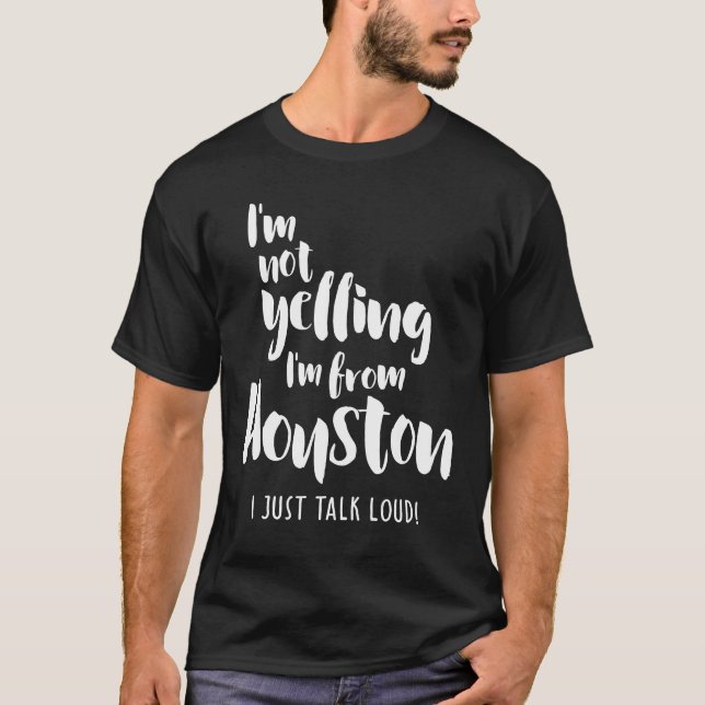 Jag skriker inte! Jag är från Houston jag pratar j T Shirt (Framsida)