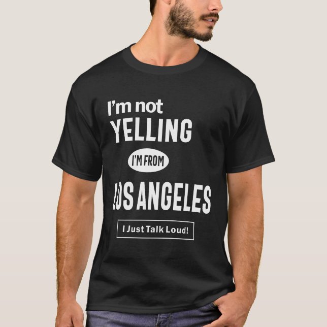 Jag skriker inte! Jag är från Los Angeles.. T Shirt (Framsida)