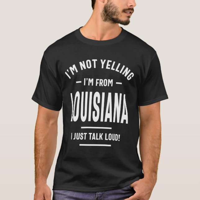 Jag skriker inte! Jag är från Louisiana.. T Shirt (Framsida)
