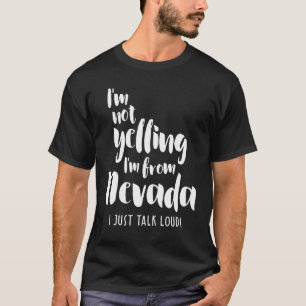Jag skriker inte! Jag är från Nevada, jag pratar b T Shirt