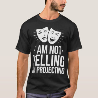 JAG Skriker Inte JAG Projicerar Roliga Skådespelar T Shirt
