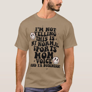 Jag skriker inteDet här är min vanliga Sportmamma- T Shirt