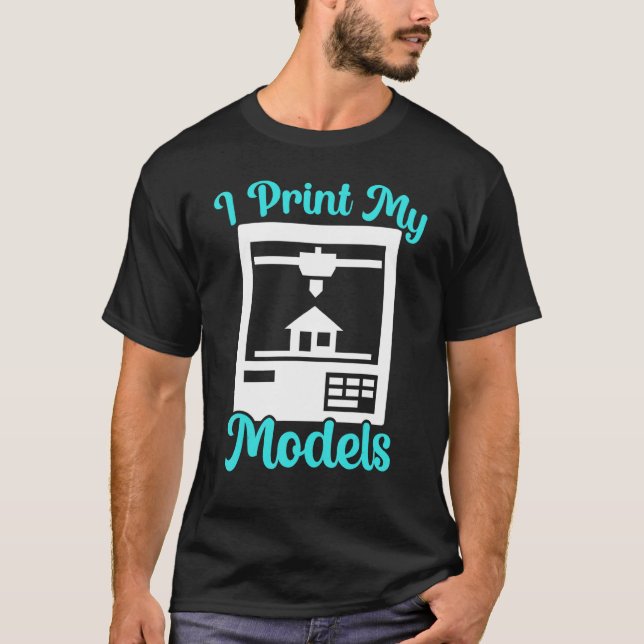 Jag skriver ut mina modeller 3D-utskrift, modeller T Shirt (Framsida)