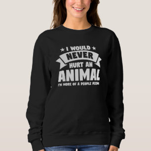 Jag skulle aldrig Ont ett djur i Sarcastic Humor T Shirt