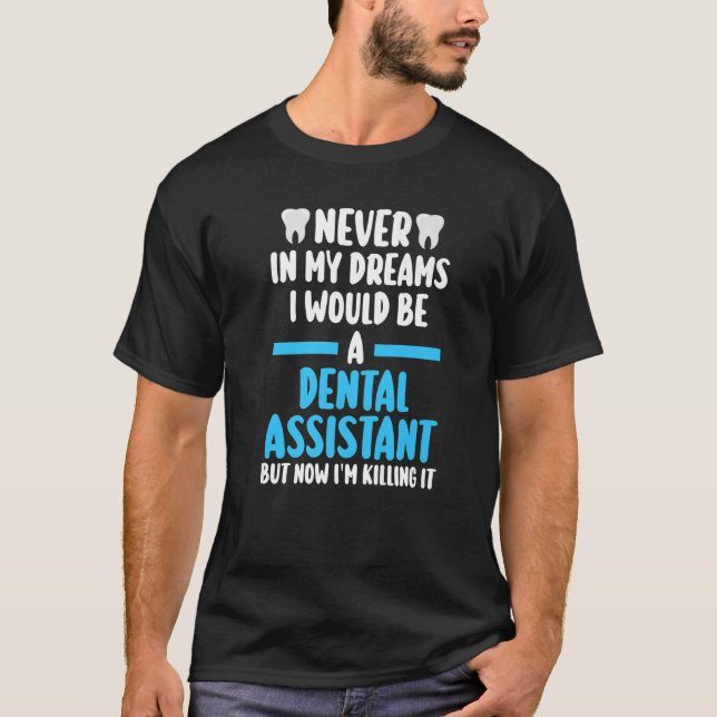 Jag skulle aldrig vara tandassistent i mina drömma t shirt (Framsida)
